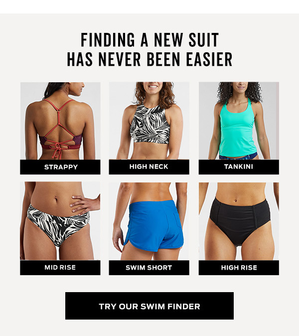 Finding a new suit has never been easier | Try our Swim Finder >