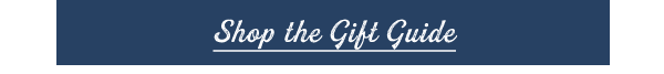 Shop the Gift Guide >