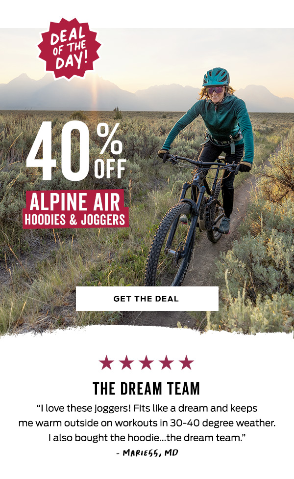 Shop the Deal - 40% Off Alpine Air Hoodies & Joggers! >