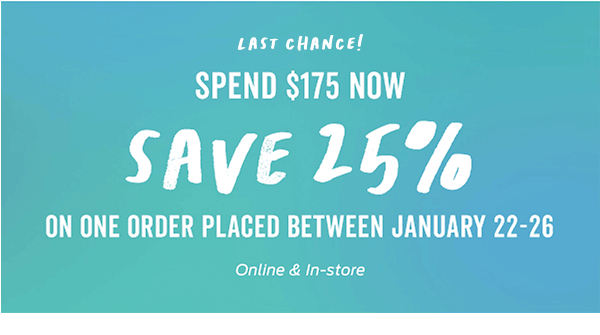 Spend $175+ Now, Save 25% Off 1/22-1/26 >