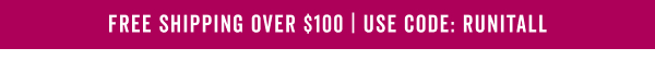 Free Shipping Over $100 With Code: RUNITALL >