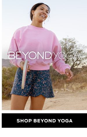 Shop Beyond Yoga >