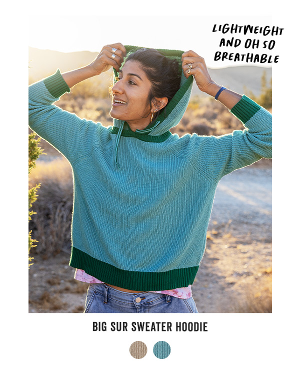 Shop the Big Sur Sweater Hoodie >