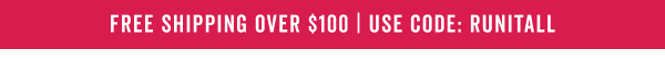 Free Shipping Over $100 With Code: RUNITALL >