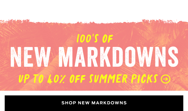 Shop 100s of New Markdowns >