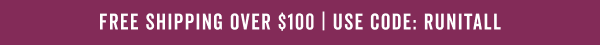 Free Shipping Over $100 With Code: RUNITALL >
