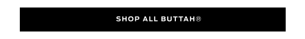 Shop More Buttah Faves >