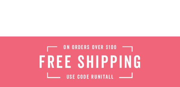 Free Shipping Over $100 With Code: RUNITALL >