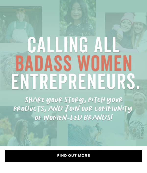 Calling all Badass Women Entrepreneurs >