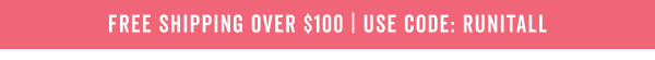 Free Shipping Over $100 With Code: RUNITALL >