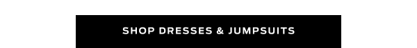 Shop Dresses & Jumpsuits >