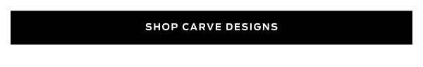Shop Carve Designs >