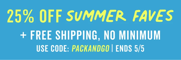25 percent off summer faves sale plus free shipping no minimum with code packandgo